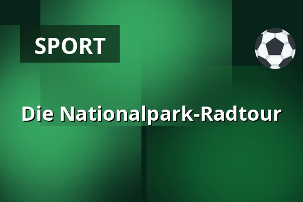 Die Nationalpark-Radtour