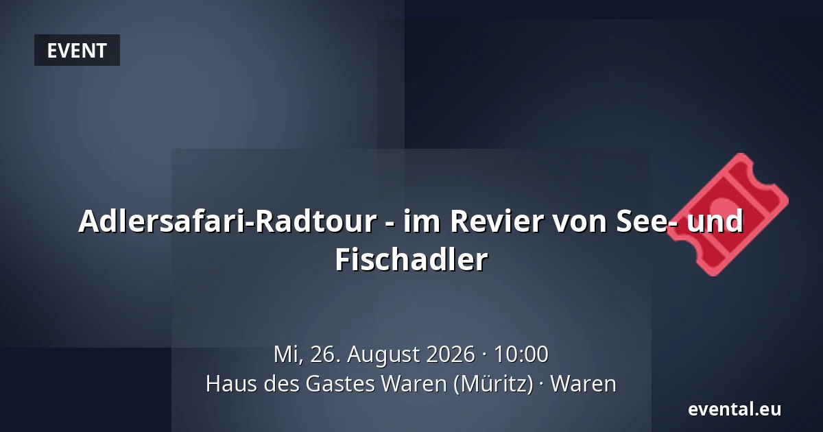 Adlersafari-Radtour - im Revier von See- und Fischadler — Haus des Gastes Waren (Müritz), Waren