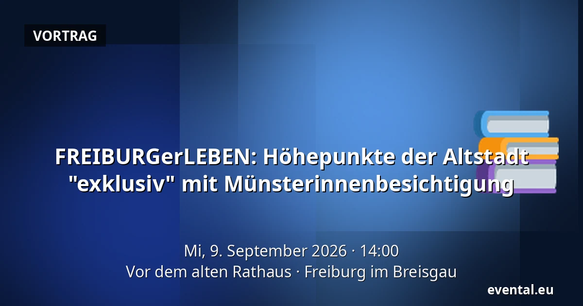 FREIBURGerLEBEN: Höhepunkte der Altstadt "exklusiv" mit Münsterinnenbesichtigung — Vor dem alten Rathaus, Freiburg im Breisgau