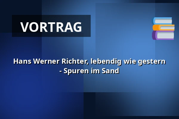 Hans Werner Richter, lebendig wie gestern - Spuren im Sand — Hans Werner Richter-Haus, Seebad Bansin