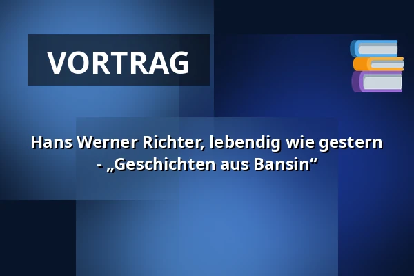 Hans Werner Richter, lebendig wie gestern -  „Geschichten aus Bansin“ — Hans Werner Richter-Haus, Seebad Bansin