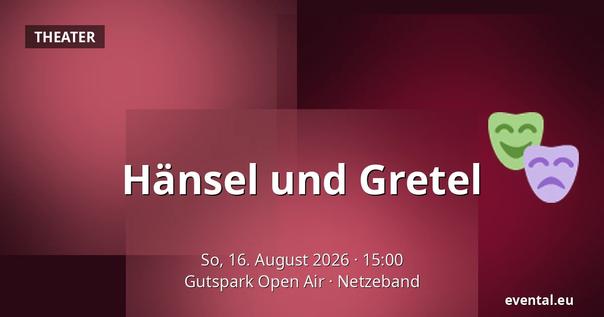 Hänsel und Gretel — Gutspark Open Air, Netzeband