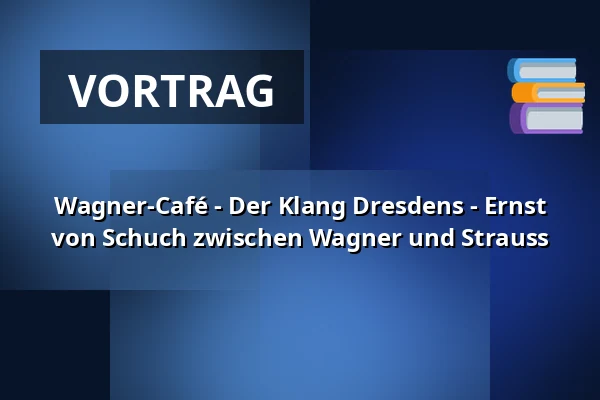 Wagner-Café - Der Klang Dresdens - Ernst von Schuch zwischen Wagner und Strauss — Jagdschloss, Pirna
