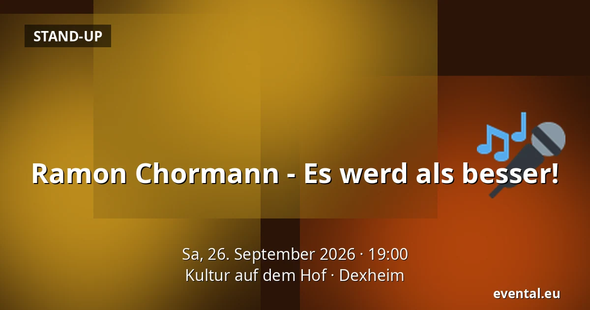 Ramon Chormann - Es werd als besser! — Kultur auf dem Hof, Dexheim