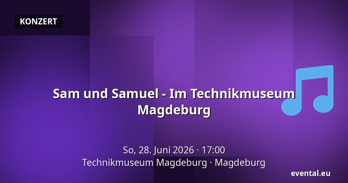 Sam und Samuel - Im Technikmuseum Magdeburg — Technikmuseum Magdeburg, Magdeburg
