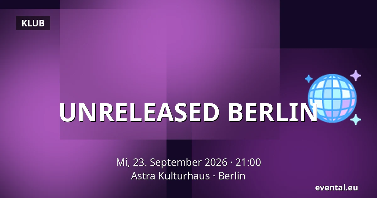 UNRELEASED BERLIN — Astra Kulturhaus, Berlin
