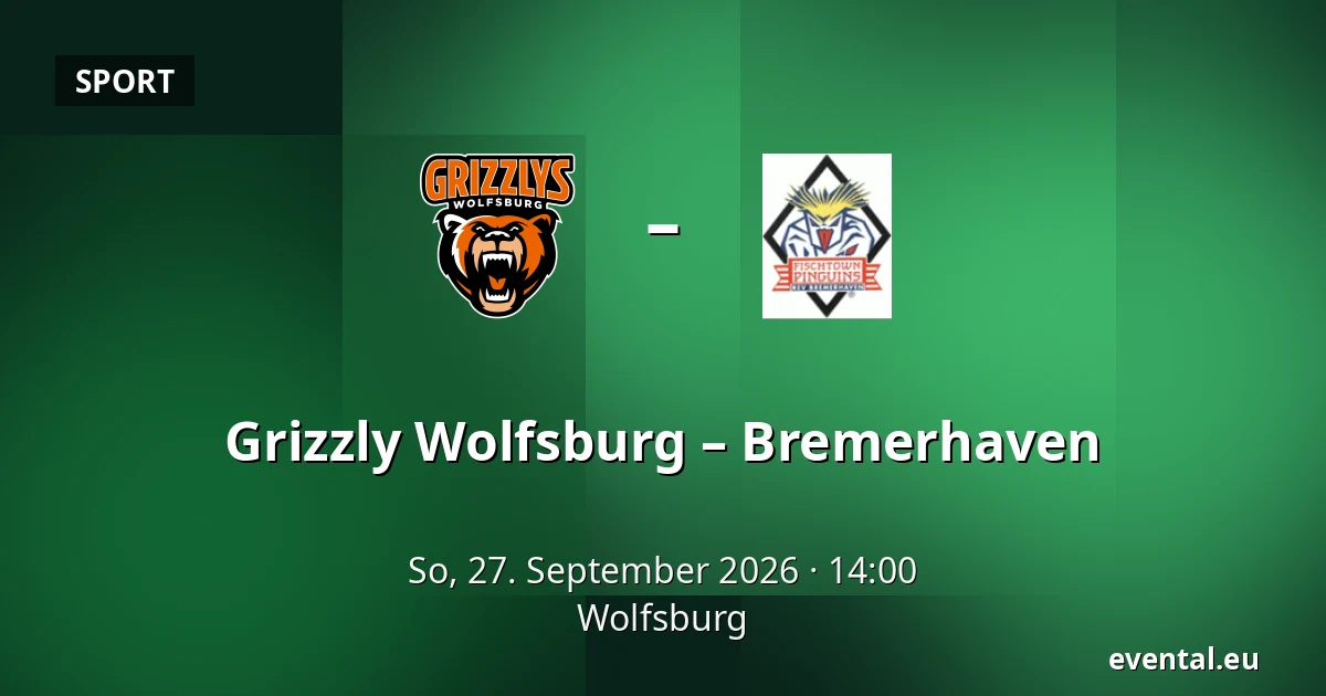 Grizzly Wolfsburg – Bremerhaven — Wolfsburg