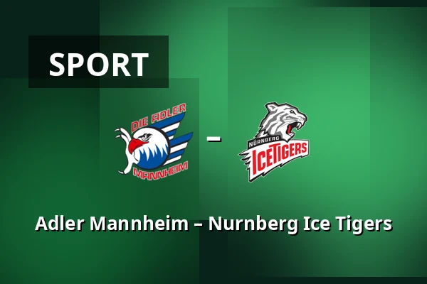 Adler Mannheim – Nurnberg Ice Tigers — Mannheim