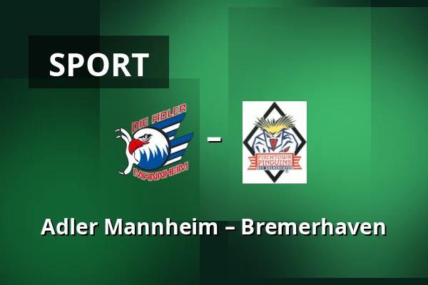 Adler Mannheim – Bremerhaven — Mannheim