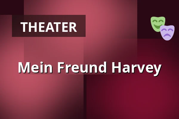 Mein Freund Harvey — Parktheater Bensheim, Bensheim