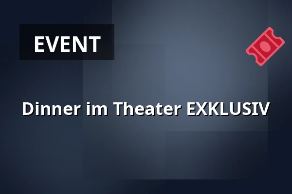 Dinner im Theater EXKLUSIV — Theater Aachen, Aachen