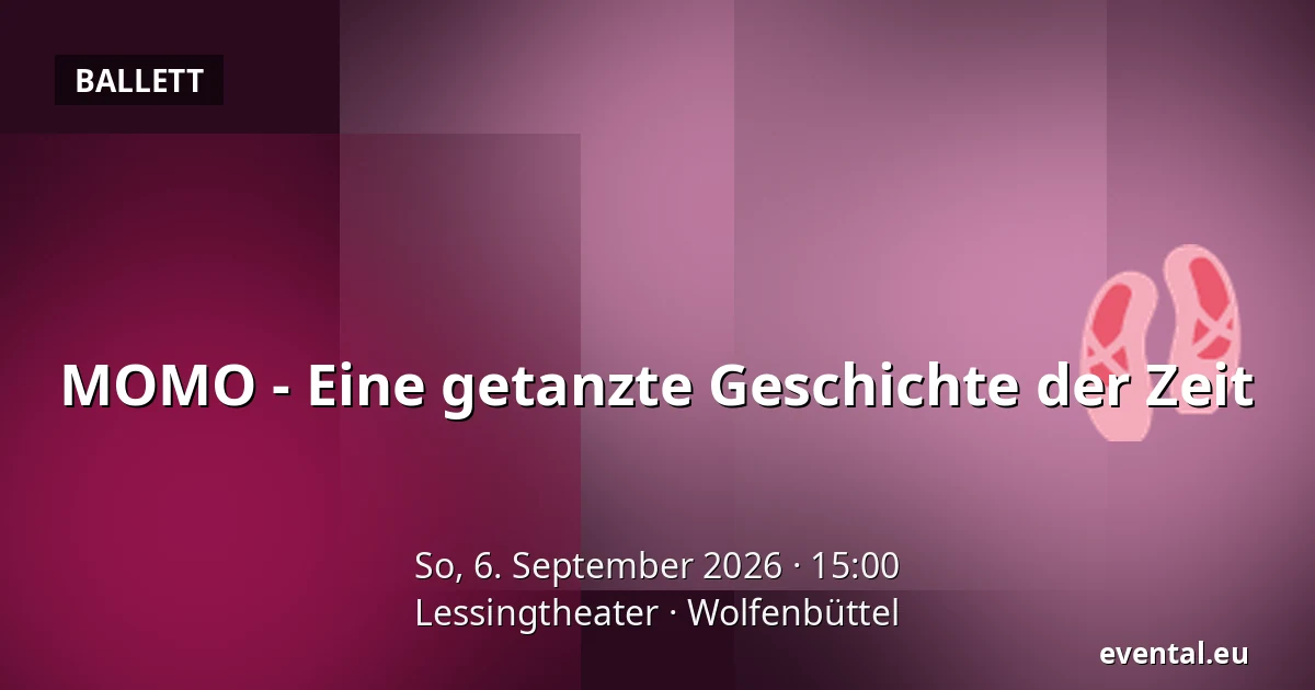 MOMO - Eine getanzte Geschichte der Zeit — Lessingtheater, Wolfenbüttel