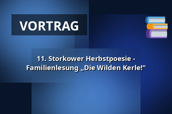 11. Storkower Herbstpoesie - Familienlesung „Die Wilden Kerle!“ — Burg Storkow, Storkow