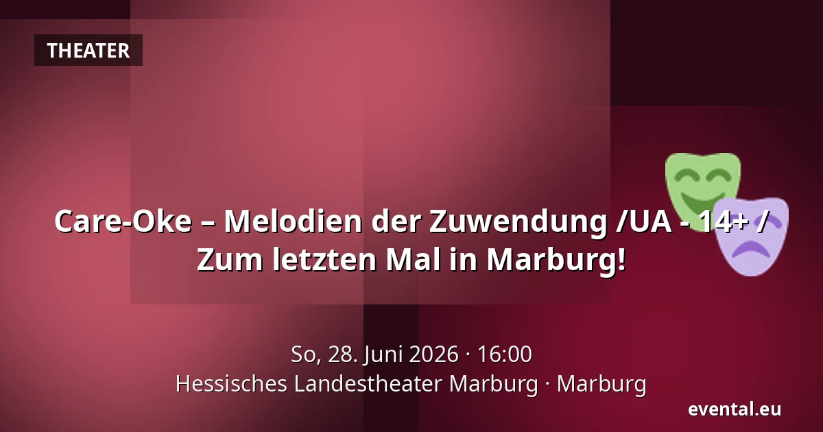 Care-Oke – Melodien der Zuwendung /UA - 14+ / Zum letzten Mal in Marburg! — Hessisches Landestheater Marburg, Marburg