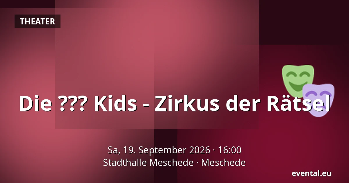 Die ??? Kids - Zirkus der Rätsel — Stadthalle Meschede, Meschede