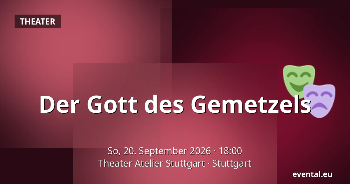 Der Gott des Gemetzels — Theater Atelier Stuttgart, Stuttgart
