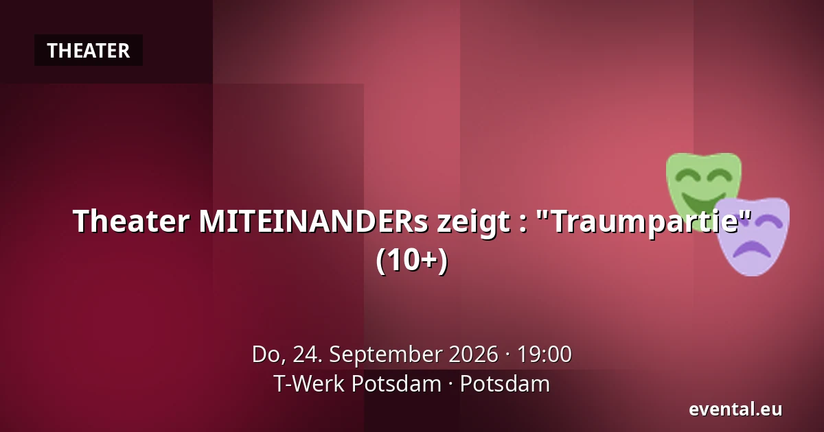 Theater MITEINANDERs zeigt : "Traumpartie" (10+) — T-Werk Potsdam, Potsdam