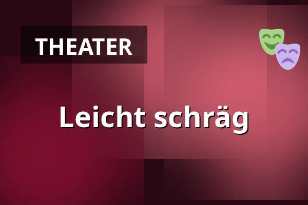 Leicht schräg — FITZ Das Theater animierter Formen, Stuttgart