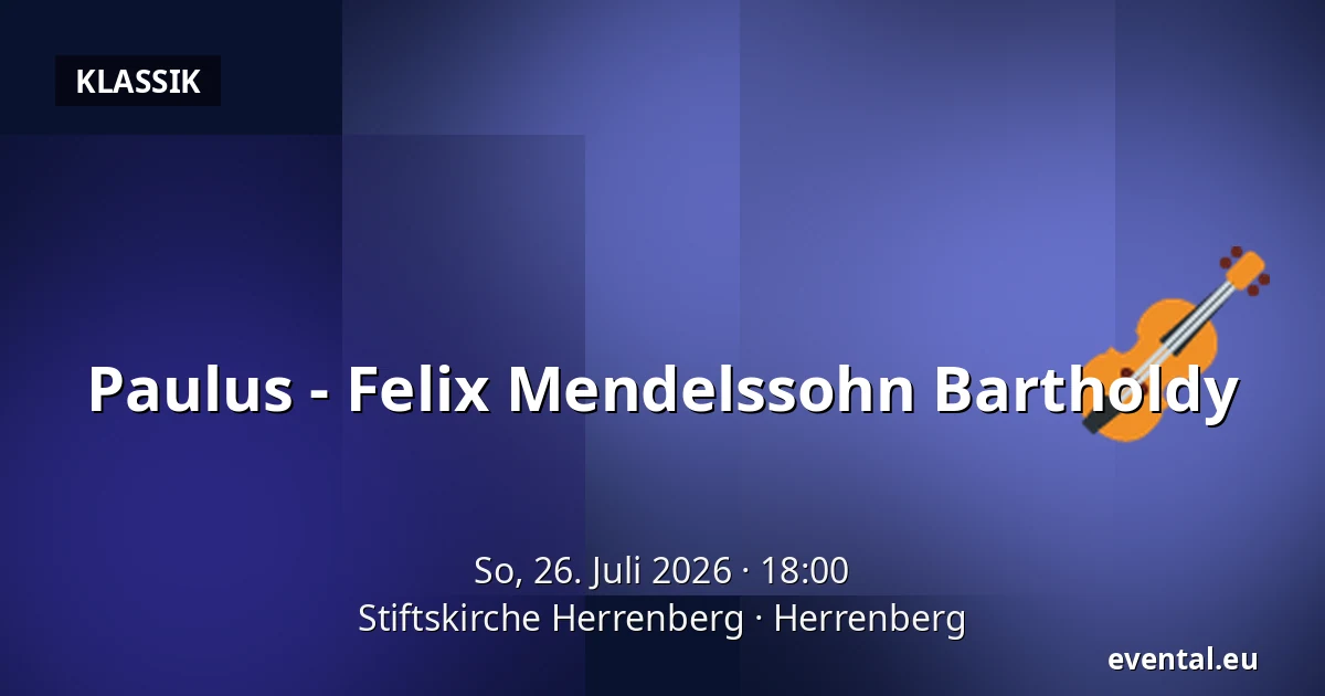 Paulus - Felix Mendelssohn Bartholdy — Stiftskirche Herrenberg, Herrenberg