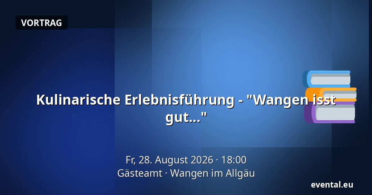 Kulinarische Erlebnisführung - "Wangen isst gut..." — Gästeamt, Wangen im Allgäu