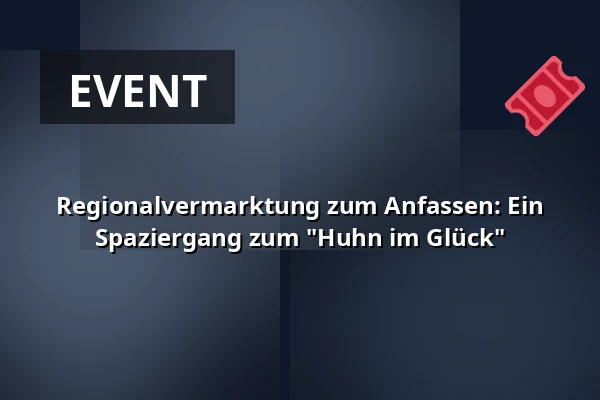 Regionalvermarktung zum Anfassen: Ein Spaziergang zum "Huhn im Glück" — Vita Classica Therme, Bad Krozingen