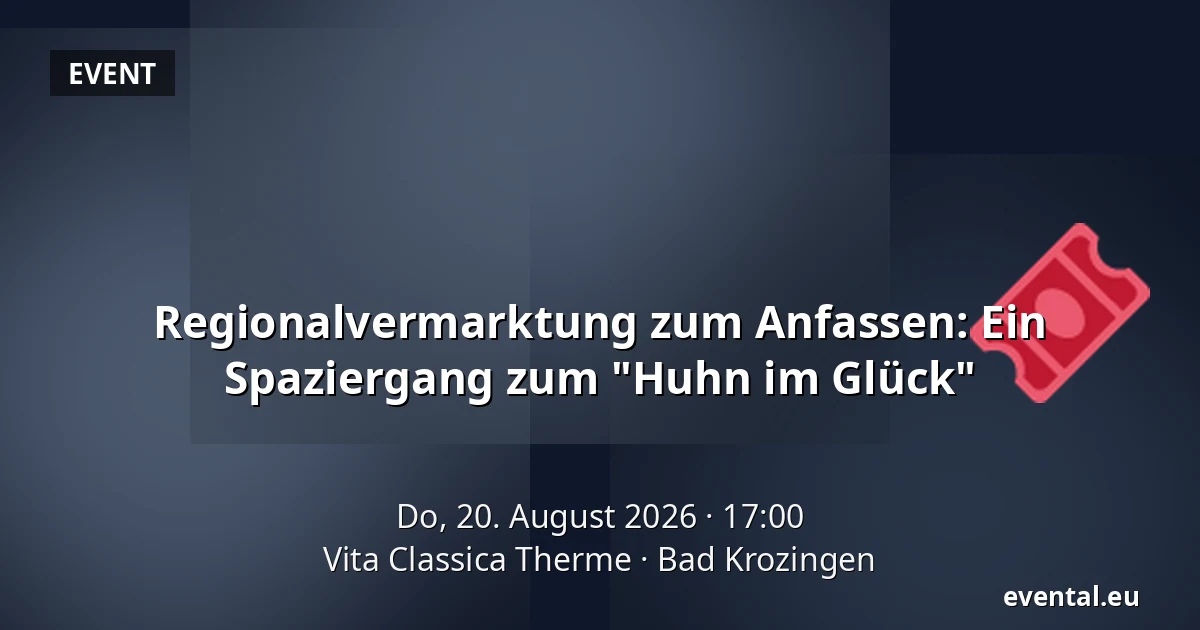 Regionalvermarktung zum Anfassen: Ein Spaziergang zum "Huhn im Glück" — Vita Classica Therme, Bad Krozingen