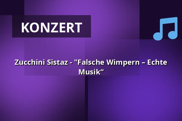 Zucchini Sistaz - "Falsche Wimpern – Echte Musik“ — RuhrHOCHdeutsch Spiegelzelt, Dortmund