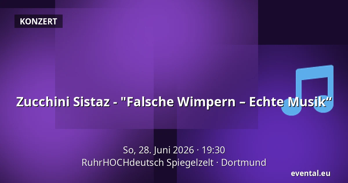 Zucchini Sistaz - "Falsche Wimpern – Echte Musik“ — RuhrHOCHdeutsch Spiegelzelt, Dortmund