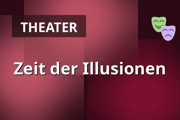 Zeit der Illusionen — Ben Blu´s Illusionstheater, Berlin