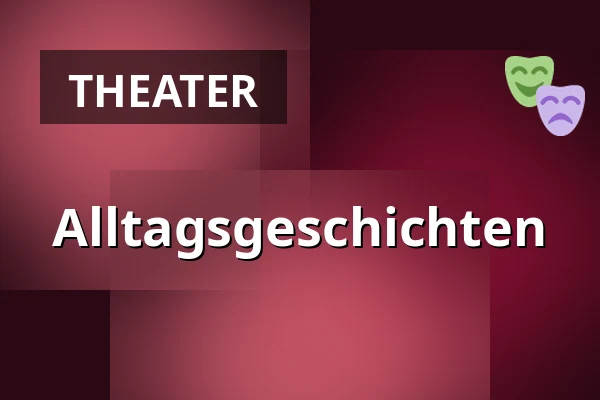 Alltagsgeschichten — Burgtheater, Wien