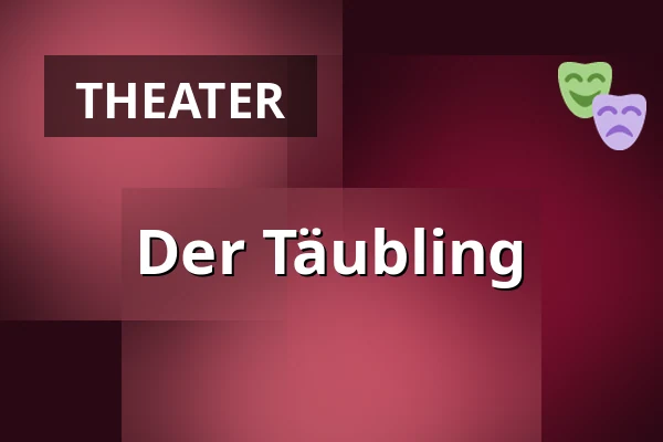 Der Täubling — WUK, Wien