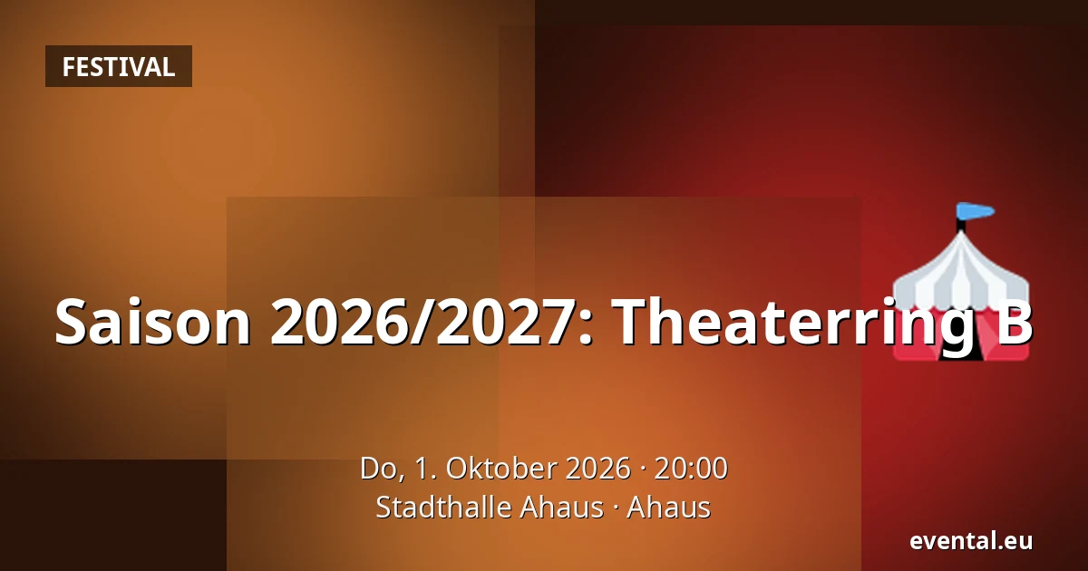 Saison 2026/2027: Theaterring B — Stadthalle Ahaus, Ahaus