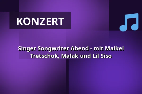 Singer Songwriter Abend - mit Maikel Tretschok, Malak und Lil Siso — Hallenbad - Kultur am Schachtweg, Wolfsburg