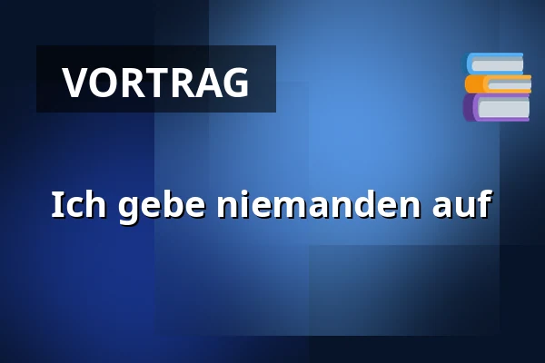 Ich gebe niemanden auf — Urania Berlin, Berlin