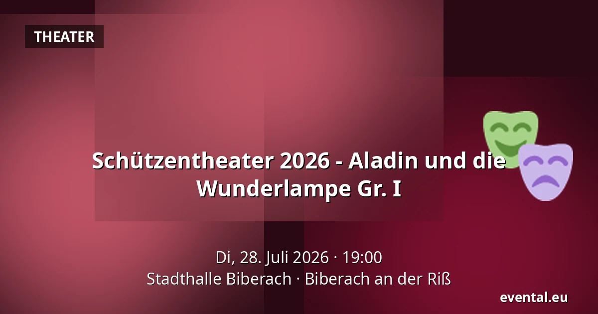 Schützentheater 2026 - Aladin und die Wunderlampe Gr. I — Stadthalle Biberach, Biberach an der Riß