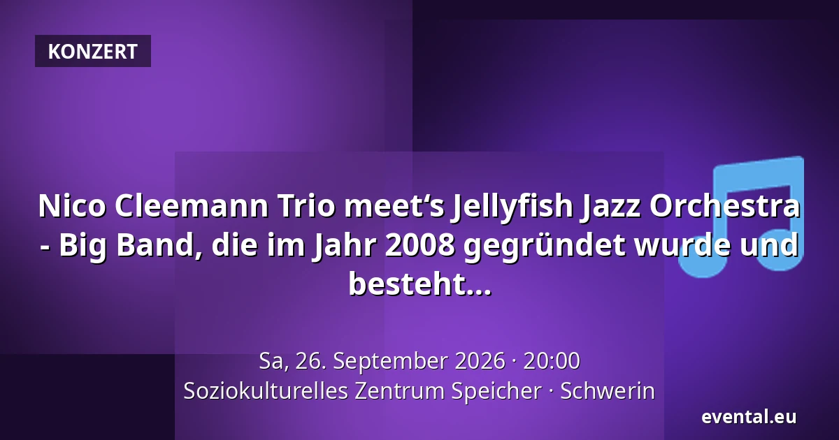 Nico Cleemann Trio meet‘s Jellyfish Jazz Orchestra - Big Band, die im Jahr 2008 gegründet wurde und aus rund 20 engagierten Musiker:innen aus M/V besteht — Soziokulturelles Zentrum Speicher, Schwerin