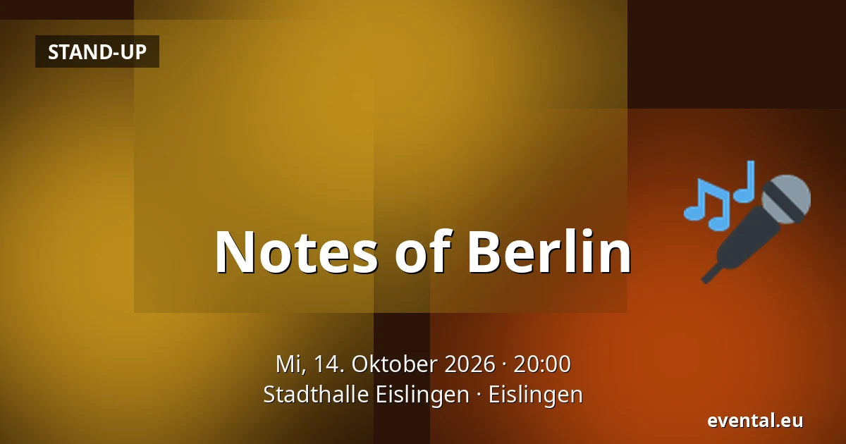 Notes of Berlin — Stadthalle Eislingen, Eislingen