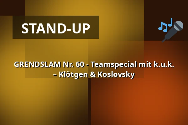 GRENDSLAM Nr. 60 - Teamspecial mit k.u.k. – Klötgen & Koslovsky — Kulturzentrum GREND, Essen