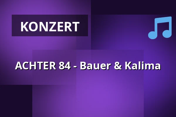 ACHTER 84 - Bauer & Kalima — Kreativfabrik Wiesbaden e.V., Wiesbaden
