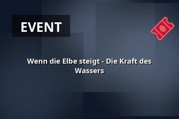 Wenn die Elbe steigt - Die Kraft des Wassers — Altonaer Fischauktionshalle, Hamburg