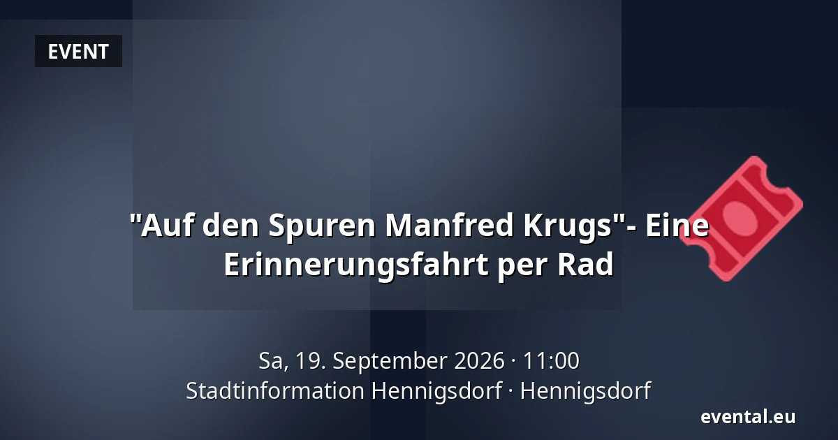 "Auf den Spuren Manfred Krugs"- Eine Erinnerungsfahrt per Rad — Stadtinformation Hennigsdorf, Hennigsdorf