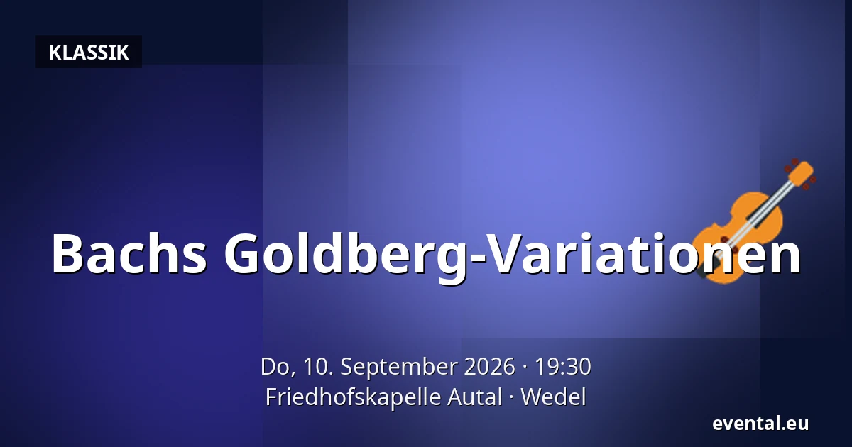 Bachs Goldberg-Variationen — Friedhofskapelle Autal, Wedel