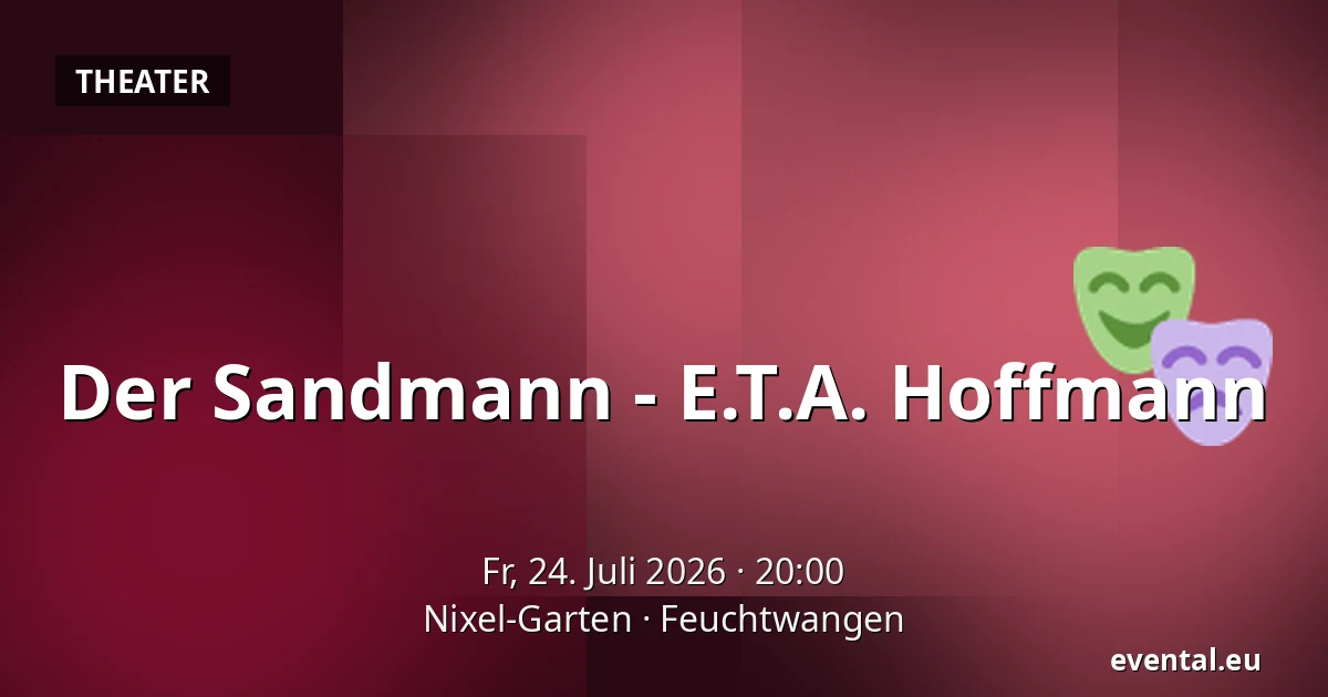 Der Sandmann - E.T.A. Hoffmann — Nixel-Garten, Feuchtwangen