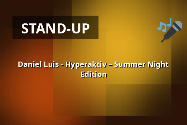 Daniel Luis - Hyperaktiv – Summer Night Edition — RuhrHOCHdeutsch Spiegelzelt, Dortmund