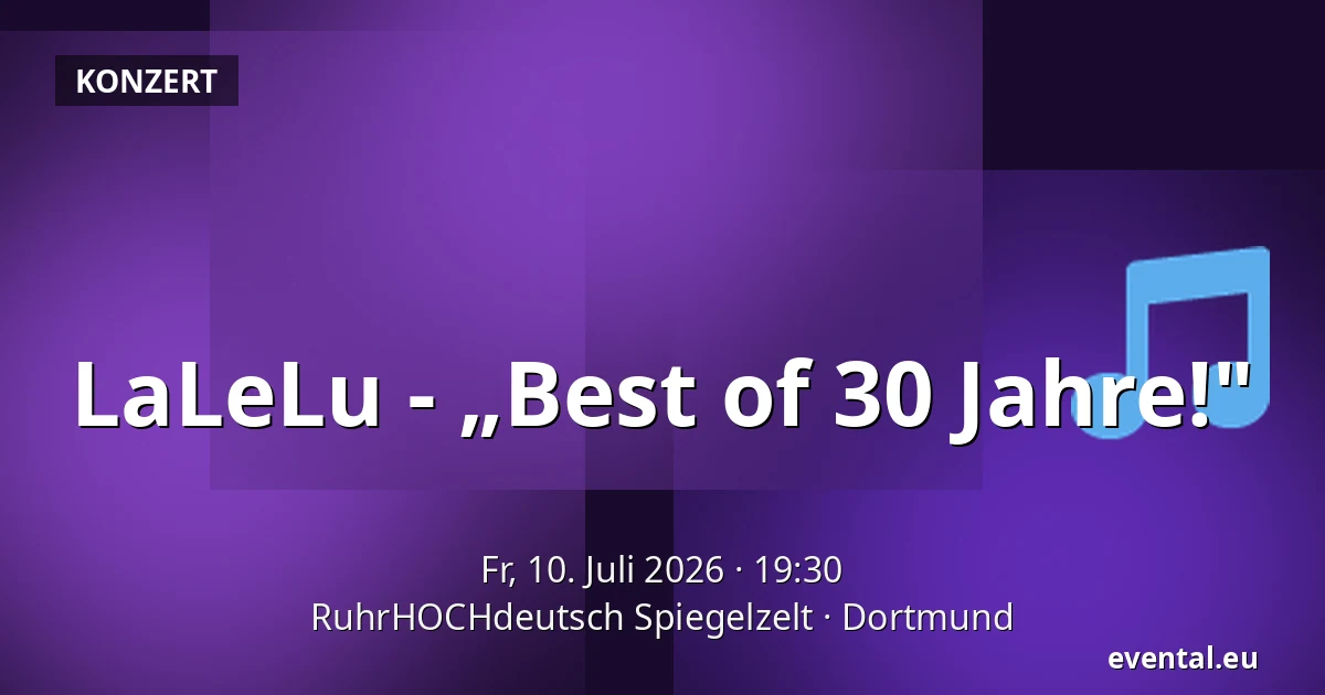 LaLeLu - „Best of 30 Jahre!" — RuhrHOCHdeutsch Spiegelzelt, Dortmund