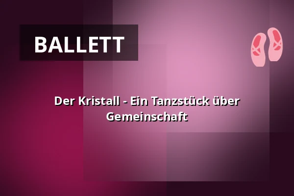 Der Kristall - Ein Tanzstück über Gemeinschaft — Kulturhaus abraxas, Augsburg