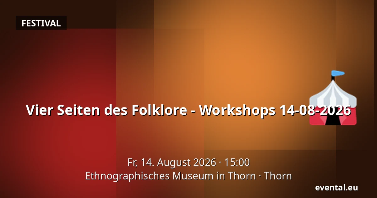 Vier Seiten des Folklore - Workshops 14-08-2026 — Ethnographisches Museum in Thorn, Thorn