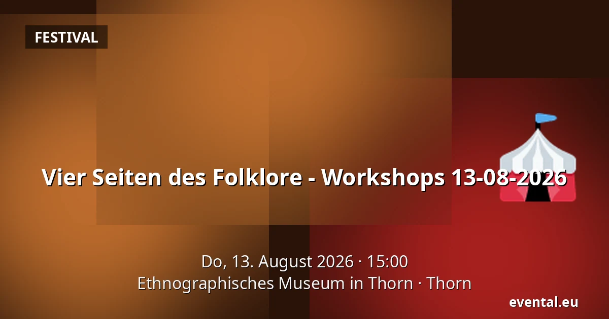 Vier Seiten des Folklore - Workshops 13-08-2026 — Ethnographisches Museum in Thorn, Thorn