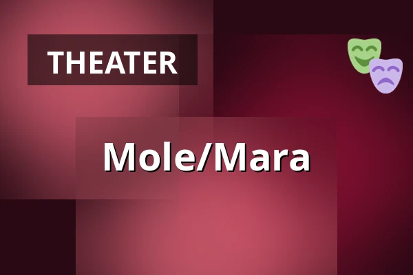 Mole/Mara — Wrocławski Teatr Współczesny, Wrocław