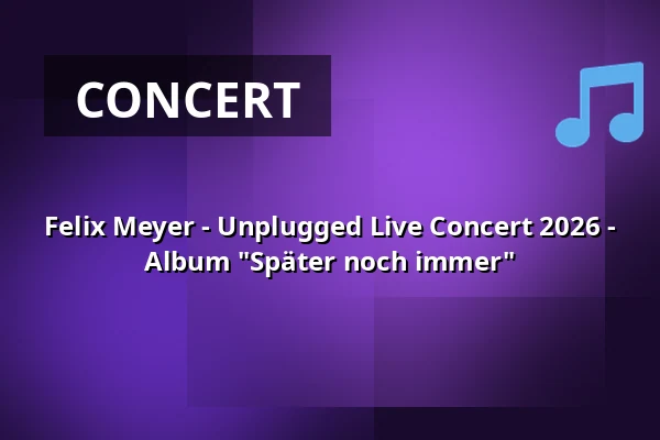 Felix Meyer - Unplugged Live Concert 2026 - Album "Später noch immer" — Kulturkirche St. Jakobi Stralsund, Stralsund